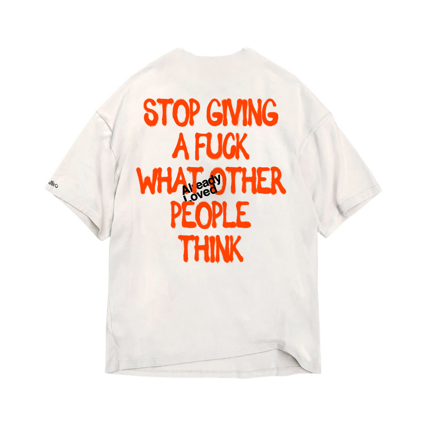 Already Loved Stop give giving a f*ck Tee White