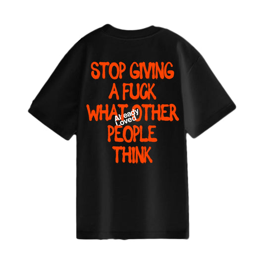 Already Loved Stop give giving a f*ck Tee